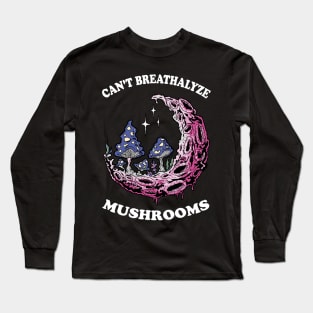 Mushroom Shirt Design for Mushroom Lovers - Can't Breathalyze Mushrooms Long Sleeve T-Shirt